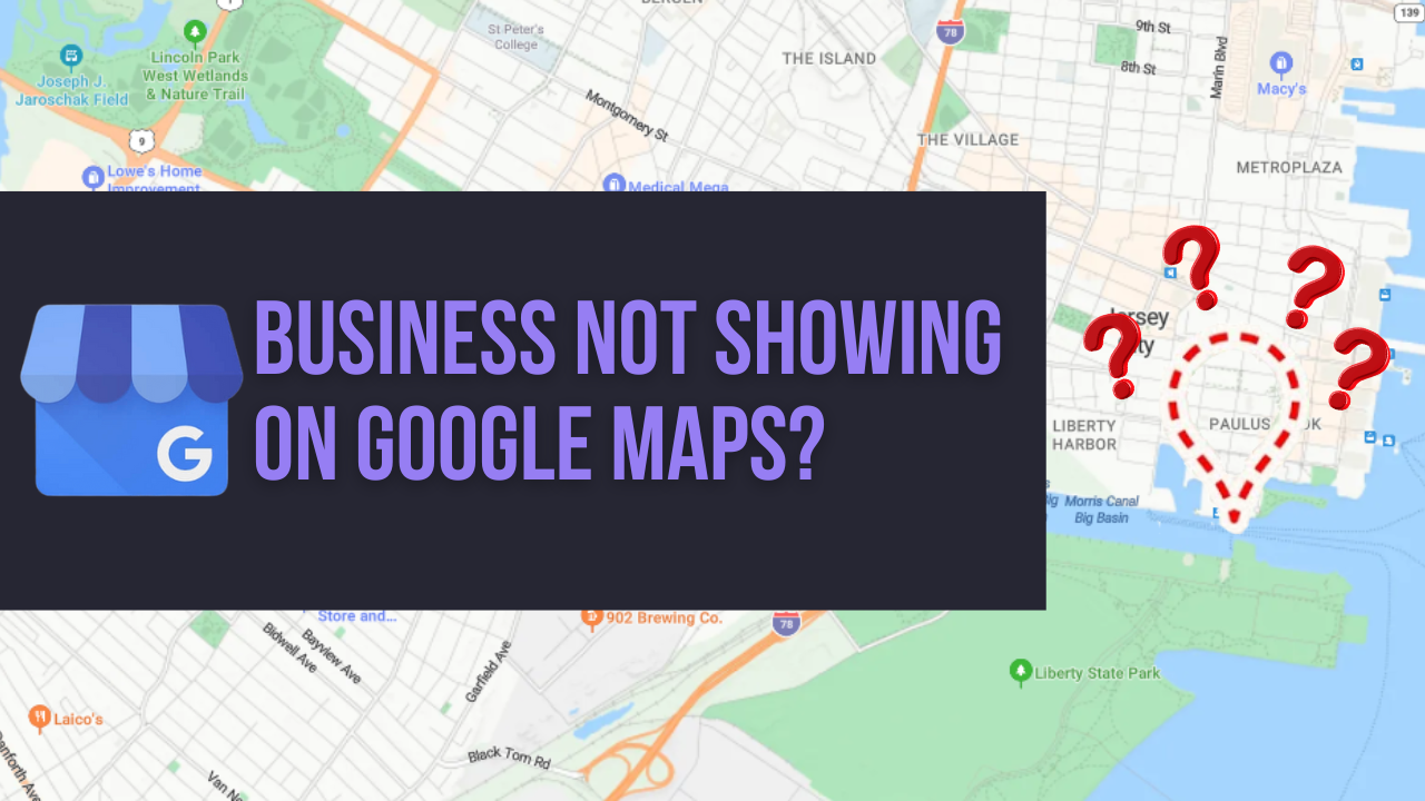 How to Fix Your Business Not Showing Up on Google Maps